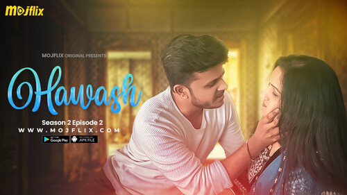 Hawash S02E02 2023 Hindi Hot Web Series Mojflix