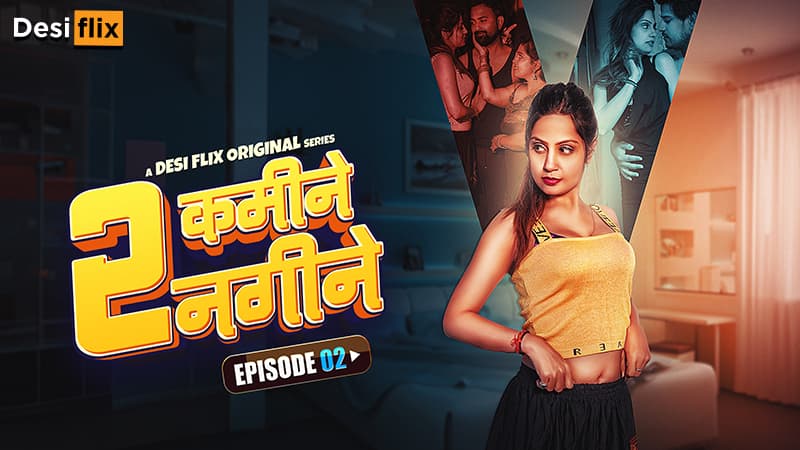 2 Kamine Nagine S01E02 2024 Hindi Hot Web Series – DesiFlix