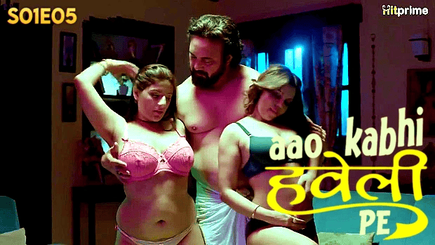 Aao Kabhi Haveli Pe S01E05 2024 Hindi Hot Web Series – HitPrime