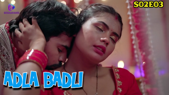 Adla Badli S02E03 2023 Hindi Hot Web Series â€“ Besharams