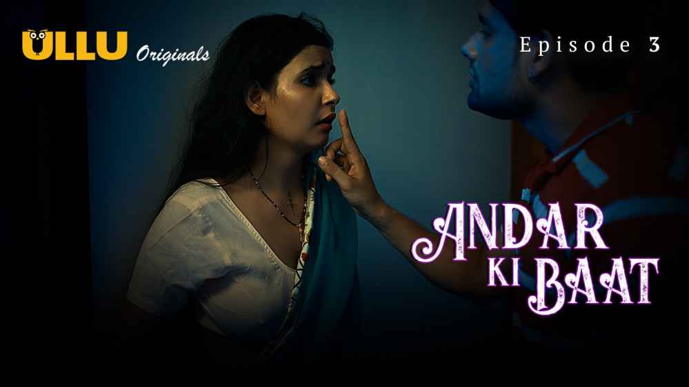 Andar Ki Baat Part 1 S01E03 2022 Hindi Hot Web Series – Ullu