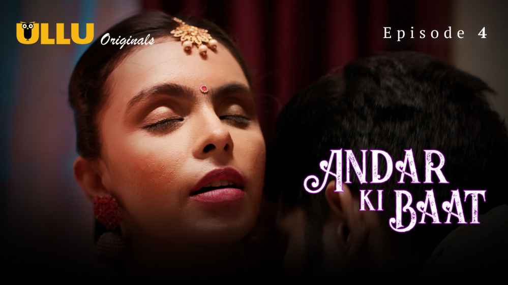 Andar Ki Baat Part 1 S01E04 2022 Hindi Hot Web Series – Ullu