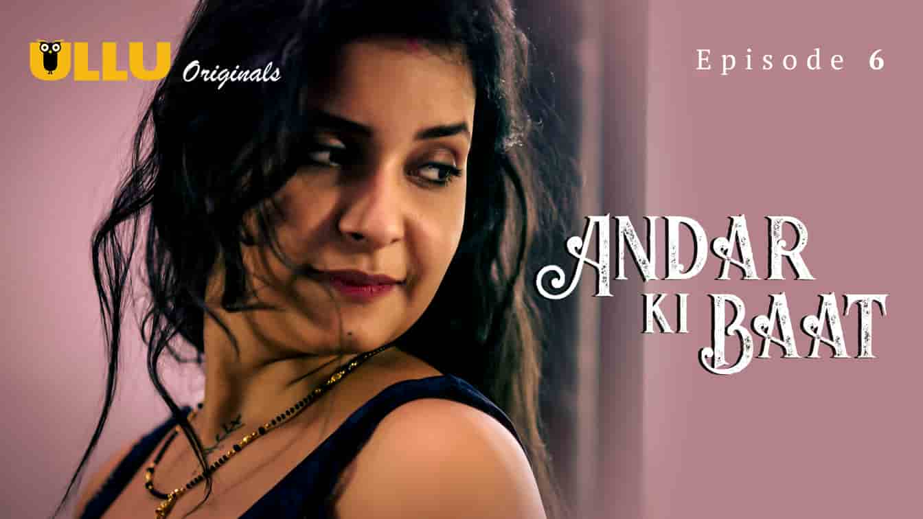 Andar Ki Baat Part 2 S01E01 2023 Hindi Hot Web Series – Ullu