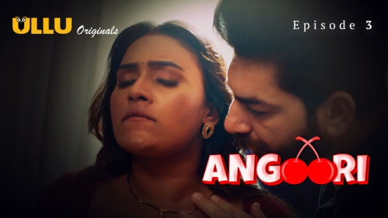 Angoori Part 1 S01E03 2023 Hindi Hot Web Series – Ullu
