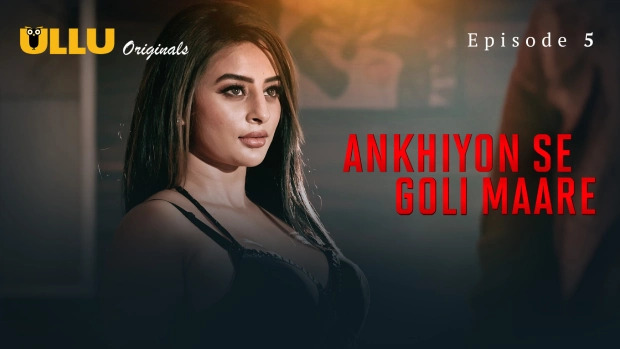 Ankhiyon Se Goli Maare Part 2 E05 2025 Hindi Hot Web Series – Ullu