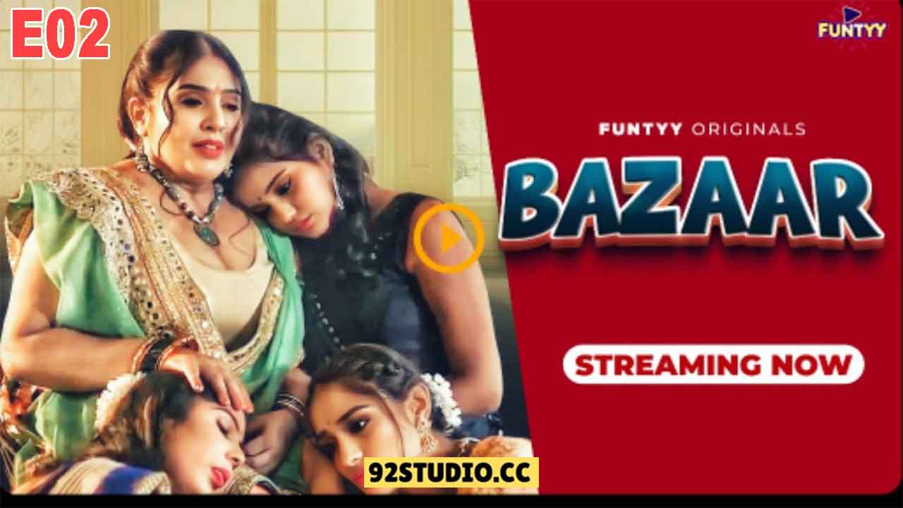 Bazaar E02 2025 Hindi Hot Web Series – Funtyy