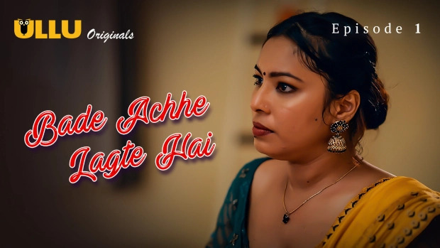 Bade Achhe Lagte Hai Part 1 E01 2025 Hindi Hot Web Series – Ullu