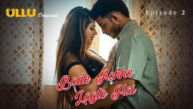 Bade Achhe Lagte Hai Part 1 E02 2025 Hindi Hot Web Series – Ullu