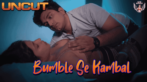 Bumble Se Kambal 2024 Hindi Hot Web Series – MsSpicy