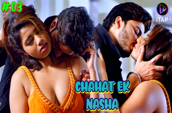 Chahat Ek Nasha S01E03 2024 Hindi Hot Web Series – ITAP