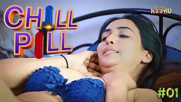 Chill Pill S01E01 Hindi Hot Web Series – KooKu