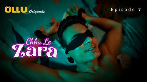 Choo Le Zara Part 2 E07 2025 Hindi Hot Web Series – Ullu