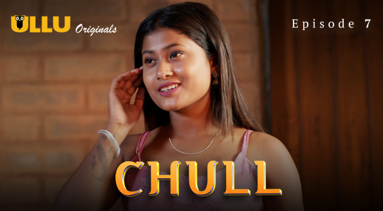 Chull Part 3 S01E07 2023 Hindi Hot Web Series – UllU