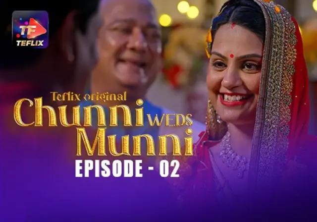 Chunni Weds Munni E02 2025 Hindi Hot Web Series – Teflix