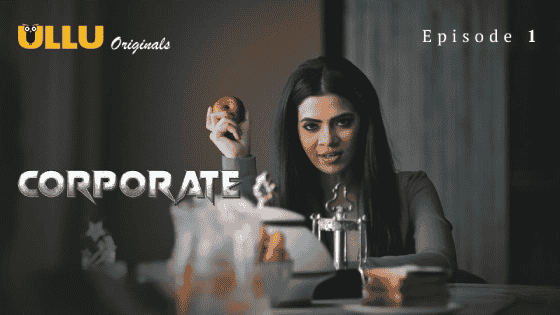 Corporate Part 1 S01E01 2024 Hindi Hot Web Series – Ullu