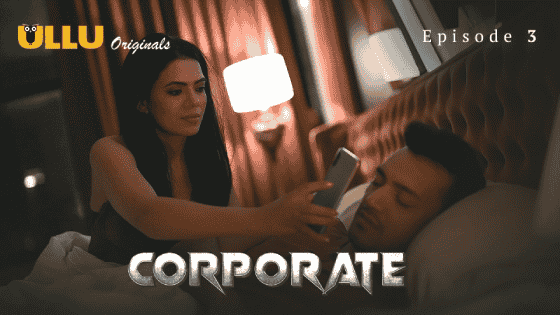 Corporate Part 1 S01E03 2024 Hindi Hot Web Series – Ullu