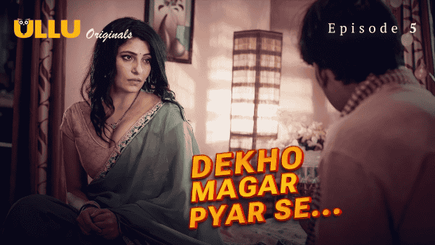 Dekho Magar Pyar Se Part 2 E05 2025 Hindi Hot Web Series – Ullu