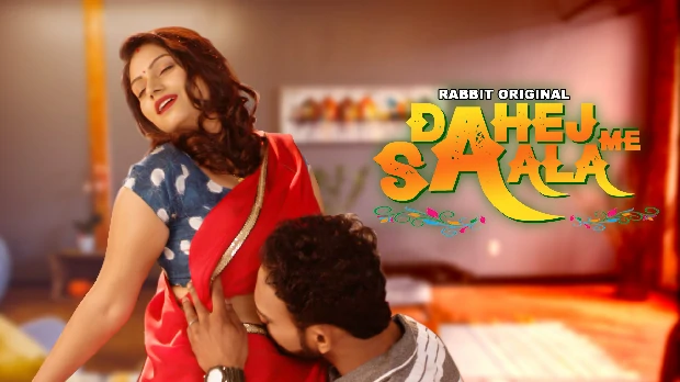 Dahej Me Saala 2023 Hindi Hot Web Series (All Episode) – RabbitMovie