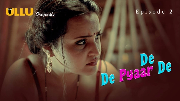 De De Pyaar De Part 1 E02 2025 Hindi Hot Web Series – Ullu