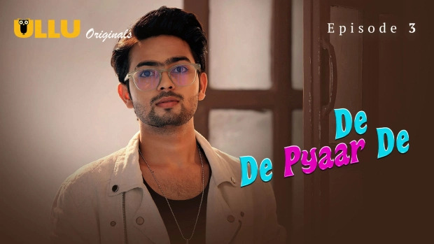 De De Pyaar De Part 1 E03 2025 Hindi Hot Web Series – Ullu