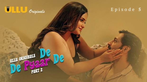 De De Pyaar De Part 2 E05 2025 Hindi Hot Web Series – Ullu