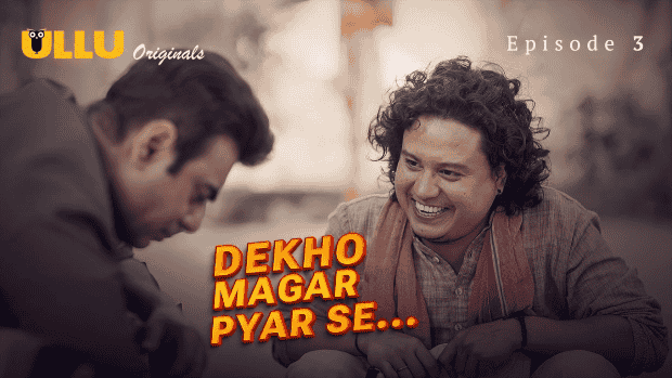 Dekho Magar Pyar Se Part 1 E03 2025 Hindi Hot Web Series – Ullu