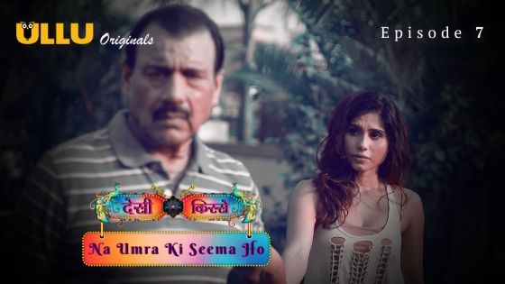 Desi Kisse-Na Umra Ki Seema Ho Part 2 S01E07 2024 Hindi Hot Web Series – Ullu