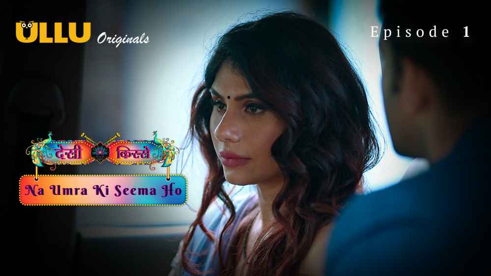 Desi Kisse – Na Umra Ki Seema Ho Part 1 S01E01 2024 Hindi Hot Web Series – Ullu