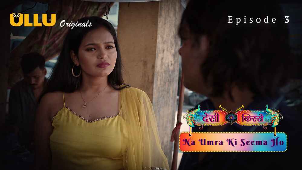 Desi Kisse – Na Umra Ki Seema Ho Part 1 S01E03 2024 Hindi Hot Web Series – Ullu