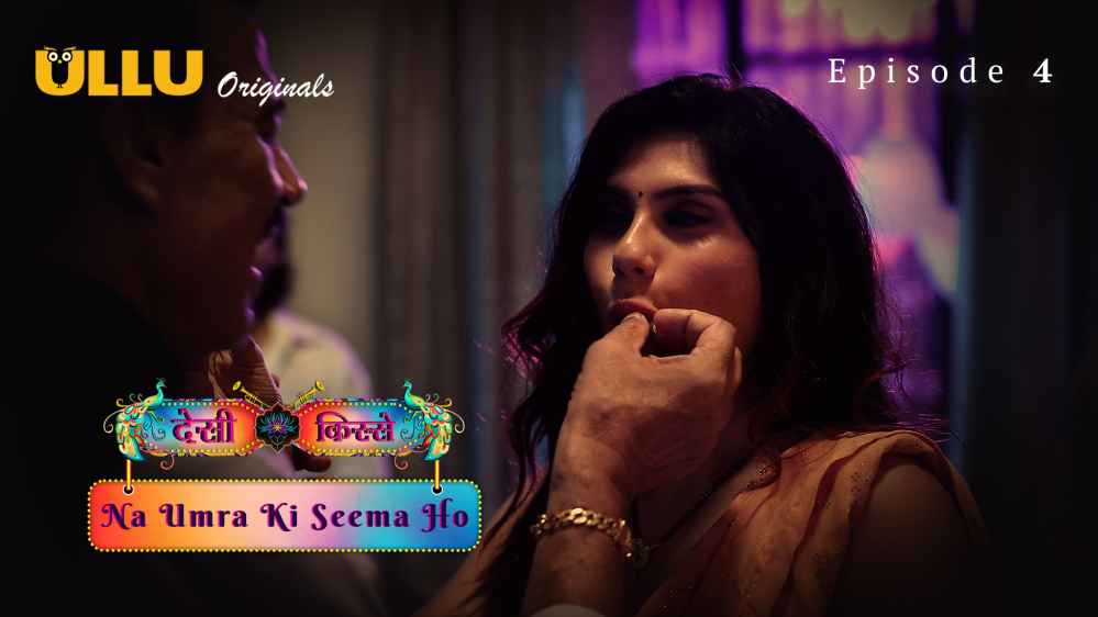 Desi Kisse – Na Umra Ki Seema Ho Part 1 S01E04 2024 Hindi Hot Web Series – Ullu