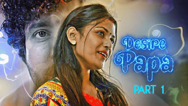 Desire Papa S01E01 2023 Hindi Hot Web Series – KooKu