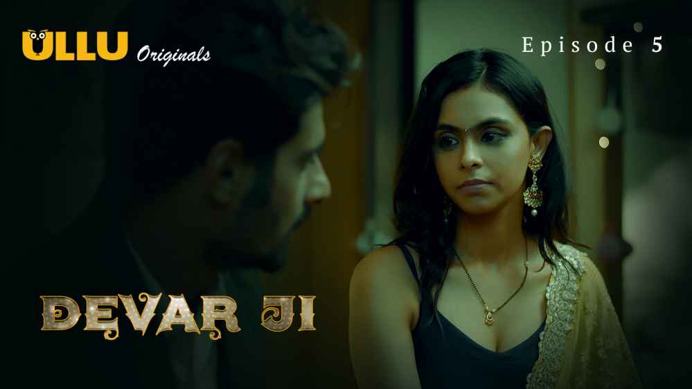 Devar Ji – Part 2 S01E05 2024 Hindi Hot Web Series – Ullu