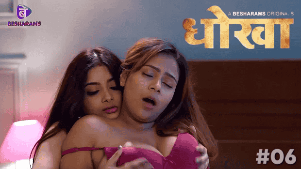 Dhokha S01E06 Hindi Hot Web Series – Besharams