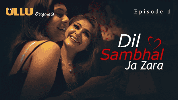 Dil Sambhal Ja Zara Part 1 S01E01 2024 Hindi Hot Web Series – Ullu