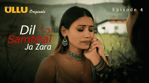 Dil Sambhal Ja Zara Part 2 S01E04 2024 Hindi Hot Web Series – Ullu