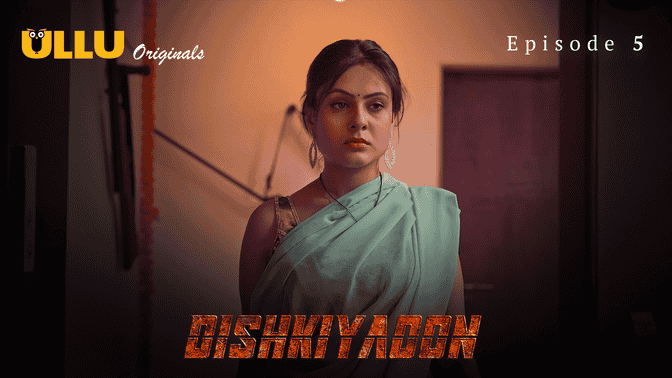Dishkiyaoon Part 2 S01E05 2024 Hindi Hot Web Series – Ullu