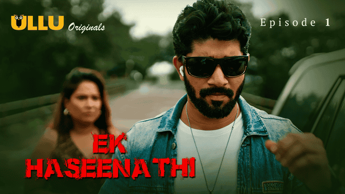 Ek Haseena Thi Part 1 S01E01 2024 Hindi Hot Web Series – Ullu