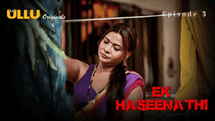 Ek Haseena Thi Part 1 S01E03 2024 Hindi Hot Web Series – Ullu