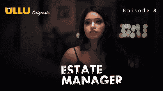 Estate Manager Part 2  S01E08 2024 Hindi Hot Web Series – Ullu