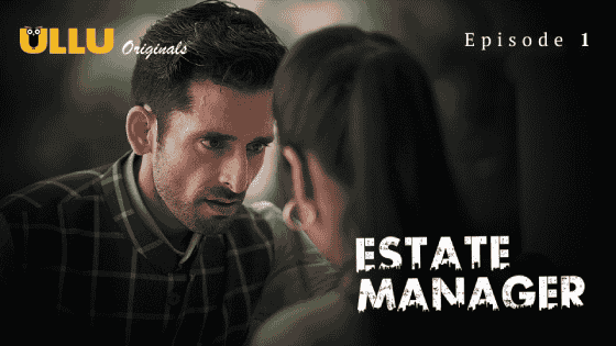 Estate Manager Part 1 S01E01 2024 Hindi Hot Web Series – Ullu