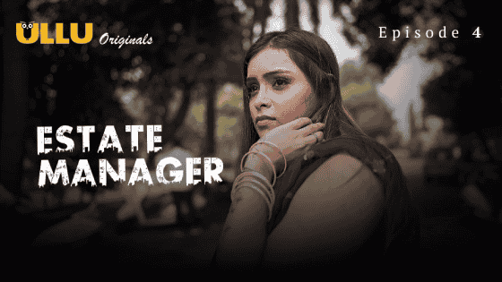 Estate Manager Part 1 S01E04 2024 Hindi Hot Web Series – Ullu