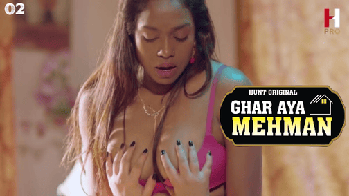 Ghar Aya Mehman S01E02 2023 Hindi Hot Web Series – HuntCinema