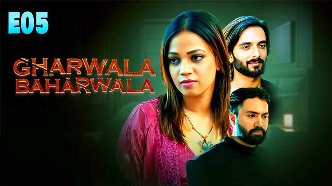 Gharwala Baharwala E05 2024 Hindi Hot Web Series – Waah