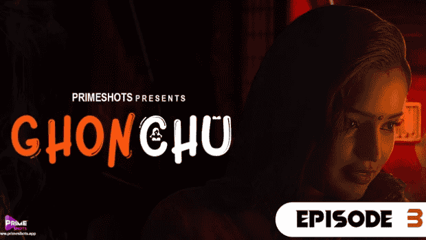 Ghonchu S01E03 2023 Hindi Hot Web Series – PrimeShots