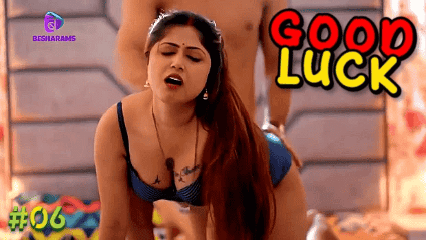Good Luck S01E06 Hindi Hot Web Series – Besharams