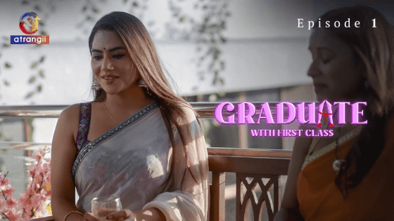 Graduate With First Class Part 1 S01E01 2024 Hindi Hot Web Series – Atrangii