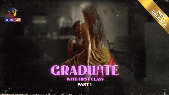 Graduate With First Class Part 1 S01E03 2024 Hindi Hot Web Series – Atrangii