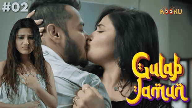 Gulab Jamun S01E02 Hindi Hot Web Series – KooKu