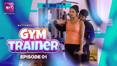 Gym Trainer S01E01 2024 Hindi Hot Web Series – Battameez