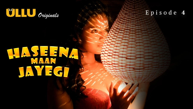 Haseena Maan Jayegi Part 1 E04 2025 Hindi Hot Web Series – Ullu